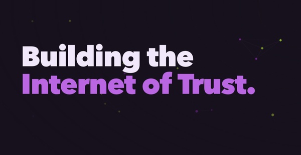 Building the Internet of Trust.